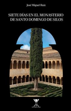 siete dias en el monasterio de santo domingo de silos (ebook)-josé miguel ruiz menares-9789563387377