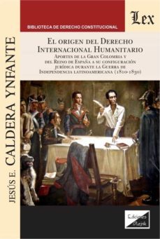 el origen del derecho internacional humanitario-jesus e. caldera ynfante-9789563928877
