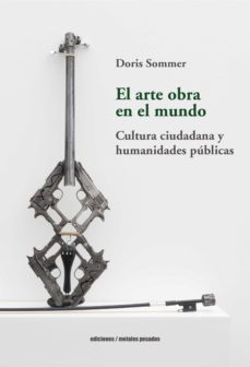 el arte obra en el mundo (ebook)-doris sommer-9789566048077
