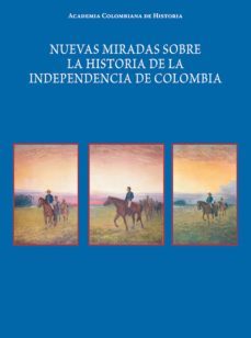 nuevas miradas sobre la historia de la independencia de colombia (ebook)-9789585154377