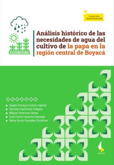 analisis historico de las necesidades de agua del cultivo de la papa en la region central de boyaca (ebook)-9789586606677