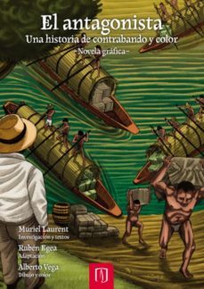 el antagonista. una historia de contrabando y color (ebook)-muriel laurent-ruben egea-alberto vega-9789586959377