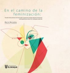en el camino de la feminización. estudio de las prácticas de intervención corporal de travestis del área de influencia del hospital santa clara e.s.e. de bogotá, colombia (ebook)-maria mercedes lafaurie villamil-9789587390377