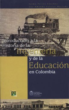 introduccion a la historia de la ingenieria y de la educacion en colombia (ebook)-9789587750577
