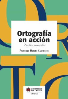 ortografia en accion (ebook)-francisco moreno castrillon-9789587891577