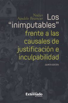 los "inimputables" frente a las causales de justificacion e inculpabilidad (ebook)-nodier agudelo betancur-9789587908077