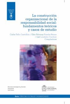 la construccion organizacional de la responsabilidad social: fundamentos teoricos y casos de estudio (ebook)-carlos tello castrillon-9789587943177