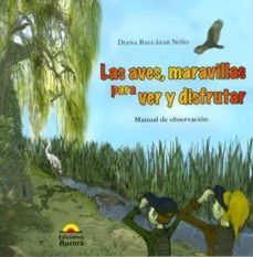 las aves maravillas para ver y disfrutar-diana balcazar niño-9789589136577
