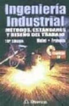 ingenieria industrial: metodos, estandares y diseño del trabajo ( 10ª ed.)-benjamin w. niebel-andris freivalds-9789701505977