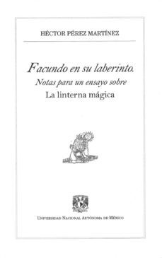 facundo en su laberinto. notas para un ensayo sobre la linterna m agica-h perez martinez-9789703247677
