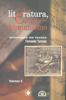la literatura, escula de humanismo: antologia de textos (vol. ii)-9789707013377