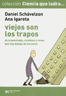 viejos son los trapos de arqueologia ciudades y cosas-daniel schavelzon-9789871220977