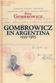 gombrowicz en argentina 1939-1963-rita gombrowicz-9789871228577