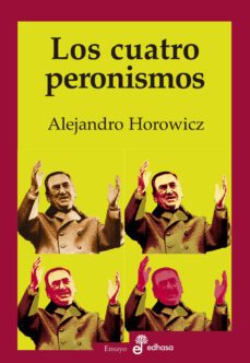 los cuatro peronismos (ebook)-alejandro horowicz-9789876282277