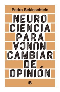 neurociencia para (nunca) cambiar de opinion (ebook)-pedro bekinschtein-9789877800777