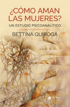¿cómo aman las mujeres? (ebook)-bettina quiroga-9789878372877