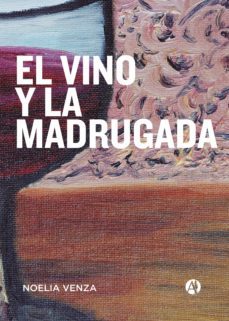 el vino y la madrugada (ebook)-noelia venza-9789878709277