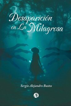 desaparicion en la milagrosa (ebook)-sergio alejandro bustos-9789878762777