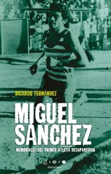 miguel sanchez. memoria(s) del primer atleta desaparecido (ebook)-ricardo fernandez escobar-9789878955377
