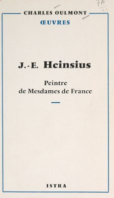 j.-e. heinsius (1740-1812)-charles oulmont-9791037607577
