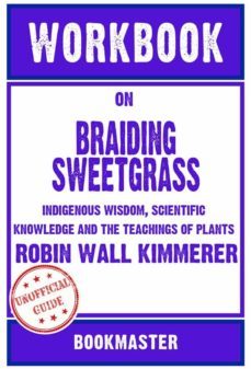 workbook on braiding sweetgrass: indigenous wisdom, scientific knowledge and the teachings of plants by robin wall kimmerer | discussions made easy (ebook)-9791221354577