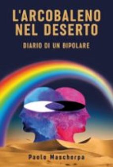 l'arcobaleno nel deserto - diario di un bipolare (ebook)-9791221487077