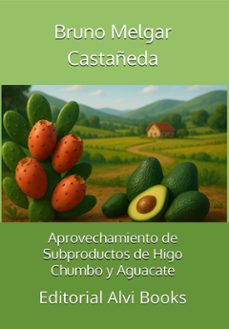 aprovechamiento de subproductos del chumbo y el aguacate (ebook)-bruno melgar castañeda-9791224451877