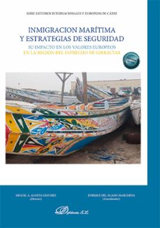inmigracion maritima y estrategias de seguridad. su impacto en los valores europeos en la region del estrecho de gibraltar (ebook)-miguel ángel acosta sánchez-9791370066277