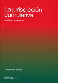 la jurisdicción cumulativa. análisis e interpretación-carlos soler ferran-9791370331177