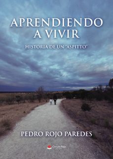 aprendiendo a vivir: historia de un "aspitto"-pedro rojo paredes-9791370350277