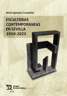 escultoras contemporáneas en sevilla 1950 - 2025-alicia iglesias cumplido-9791370380977