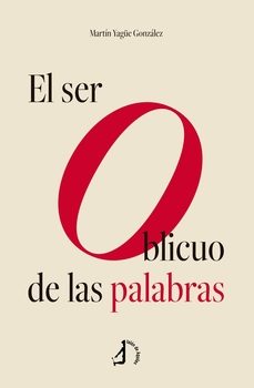 el ser oblicuo de las palabras-martin yague gonzalez-9791387549077
