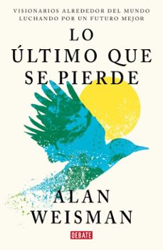 lo ultimo que se pierde (ebook)-alan weisman-9791387600877