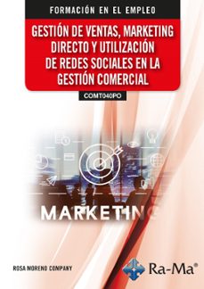 (comt040po) gestión de ventas, marketing directo y utilización de redes sociales en la gestión comercial-rosa moreno company-9791387642877