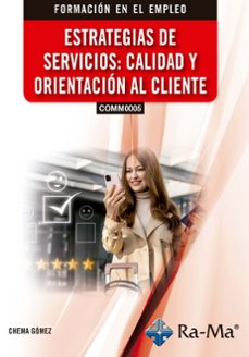 (comm0005) estrategias de servicios: calidad y orientacion al cli ente-chema gomez-9791388059377