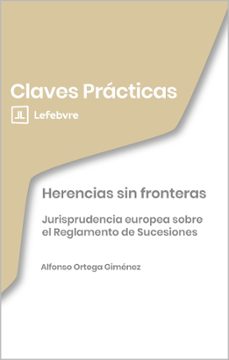 claves prácticas herencias sin fronteras. jurisprudencia europea sobre el reglamento de sucesiones-9791388366277