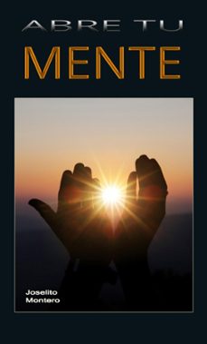 abre tu mente (ebook)-joselito montero-9798201163877