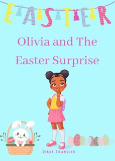 olivia and the easter surprise-diana townsend-9798215256077