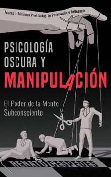 psicologia oscura y manipulacion: el poder de la mente subconciente. trucos y tecnicas prohibidas de persuasion e influencia (ebook)-renato cespedes-9798224816477