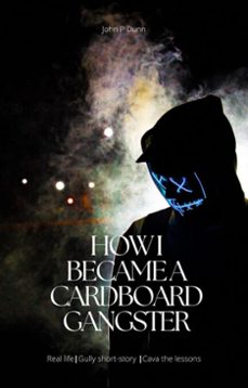 how i became a cardboard gangster (ebook)-john dunn-9798230159377