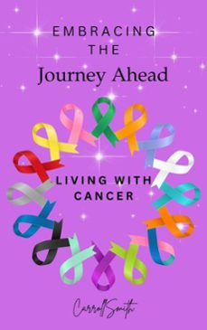 embracing the journey ahead living with cancer (ebook)-carroll smith-9798230270577
