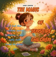 the magic of sensitive children  a book that embraces special children and softly walks beside the grown-ups (ebook)-agnes c. simmons-9798232305277