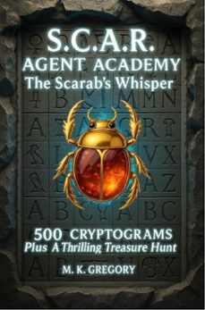 s.c.a.r. agent academy: the scarab's whisper (ebook)-m. k. gregory-9798233958977