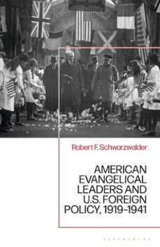 american evangelical leaders and u.s. foreign policy, 1919-1941-robert f. schwarzwalder-9798765161777