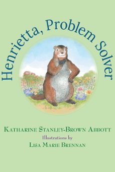 henrietta, problem solver (book 4 in the henrietta, the loveable woodchuck series) (ebook)-anita a. caruso-katharine stanley-brown abbott-9798992238877