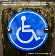 habilidades de comunicacion y promocion de conductas adaptadas de la persona con discapacidad. uf0800 (ebook)-cdlap00002177