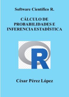software cientifico r calculo de probabilidades e inferencia estadistica (ebook)-cesar perez lopez-cdlap00011377