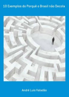 10 exemplos do porque o brasil no decola (ebook)-andré luis valadão-3410001736087