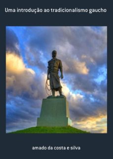 uma introduço ao tradicionalismo gaucho (ebook)-amado costa da e silva-3410002566287