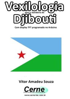 vexilologia para a bandeira do djibouti com display tft programado no arduino (ebook)-vitor amadeu souza-3410002580887